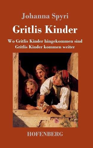 Gritlis Kinder: Wo Gritlis Kinder hingekommen sind / Gritlis Kinder kommen weiter