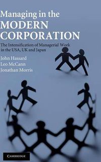 Cover image for Managing in the Modern Corporation: The Intensification of Managerial Work in the USA, UK and Japan