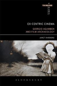 Cover image for Ex-centric Cinema: Giorgio Agamben and Film Archaeology