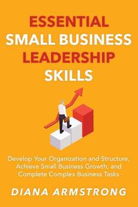 Cover image for Essential Small Business Leadership Skills