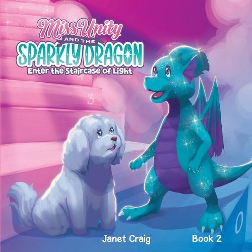 Cover image for Miss Unity and the Sparkly Dragon Enter the Staircase of Light