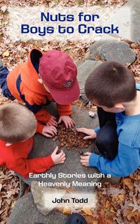 Cover image for Nuts for Boys to Crack: Earthly Stories with a Heavenly Meaning