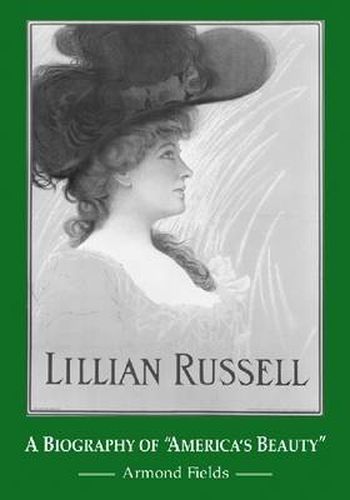 Cover image for Lillian Russell: A Biography of America's Beauty