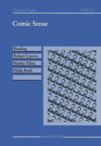 Comic Sense: Reading Robert Coover, Stanley Elkin, Philip Roth