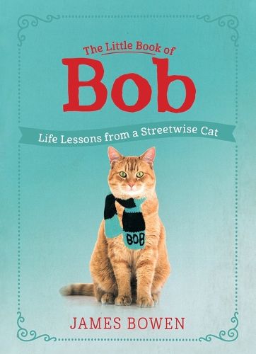 Cover image for The Little Book of Bob: Life Lessons from a Streetwise Cat