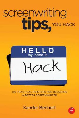 Cover image for Screenwriting Tips, You Hack: 150 Practical Pointers for Becoming a Better Screenwriter