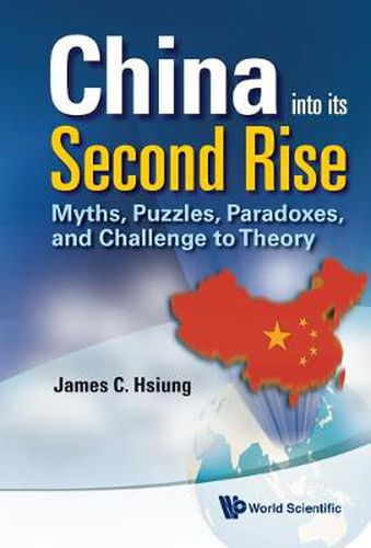 Cover image for China Into Its Second Rise: Myths, Puzzles, Paradoxes, And Challenge To Theory