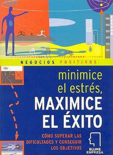 Cover image for Minimice el Estres, Maximice el Exito