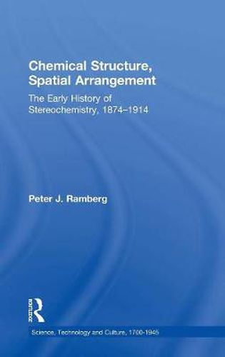 Cover image for Chemical Structure, Spatial Arrangement: The Early History of Stereochemistry, 1874-1914