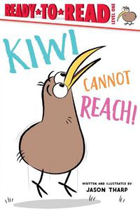Cover image for Kiwi Cannot Reach!: Ready-to-Read Level 1