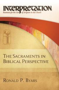 Cover image for The Sacraments in Biblical Perspective: Interpretation