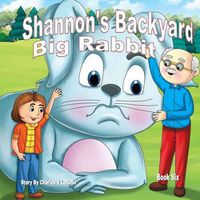 Cover image for Shannon's Backyard Big Rabbit Book Six