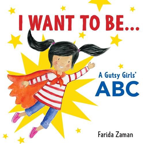 Cover image for I Want to Be...: A Gutsy Girls' ABC