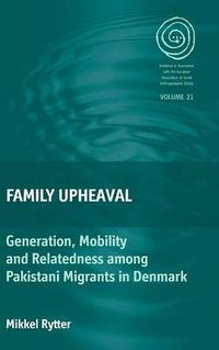 Cover image for Family Upheaval: Generation, Mobility and Relatedness among Pakistani Migrants in Denmark