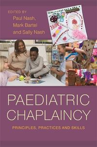 Cover image for Paediatric Chaplaincy: Principles, Practices and Skills