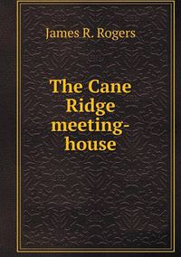 Cover image for The Cane Ridge meeting-house