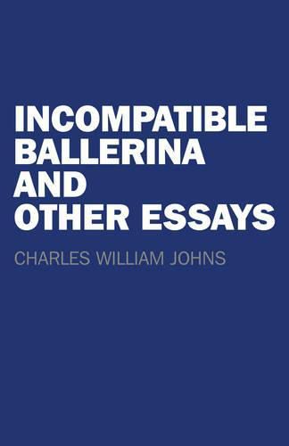 Cover image for Incompatible Ballerina and Other Essays