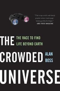 Cover image for The Crowded Universe: The Race to Find Life Beyond Earth