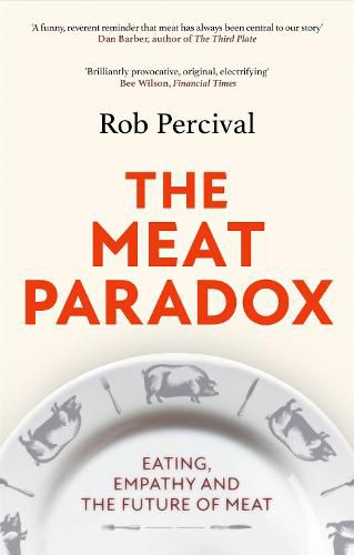 Cover image for The Meat Paradox: 'Brilliantly provocative, original, electrifying' Bee Wilson, Financial Times