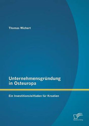 Cover image for Unternehmensgrundung in Osteuropa: Ein Investitionsleitfaden fur Kroatien