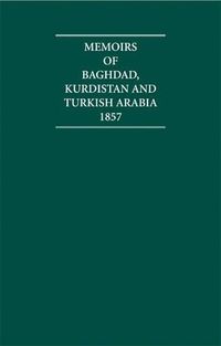 Cover image for Memoirs of Baghdad, Kurdistan and Turkish Arabia 1857