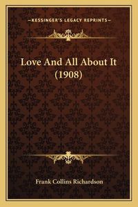 Cover image for Love and All about It (1908)