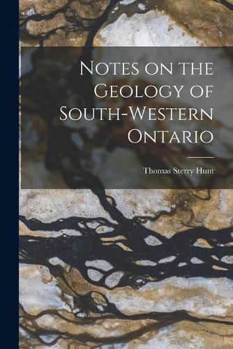 Notes on the Geology of South-western Ontario [microform]