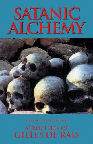 Cover image for Satanic Alchemy: Atrocities of Gilles de Rais