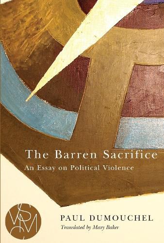 Cover image for The Barren Sacrifice: An Essay on Political Violence