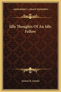 Cover image for Idle Thoughts of an Idle Fellow