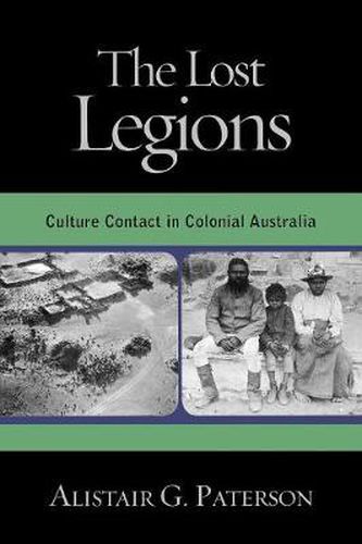 Cover image for The Lost Legions: Culture Contact in Colonial Australia