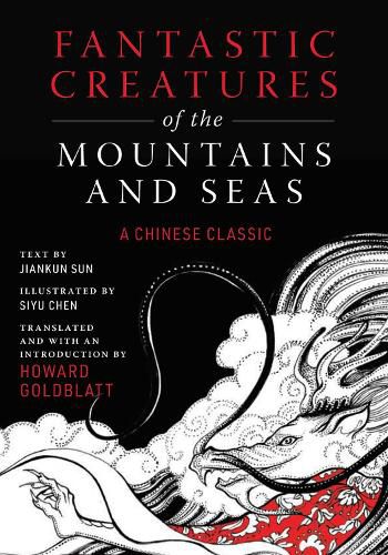 Cover image for Fantastic Creatures of the Mountains and Seas: A Chinese Classic