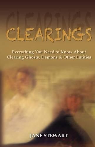 Cover image for Clearings: Everything You Need to Know About Clearing Ghosts, Demons & Other Entities