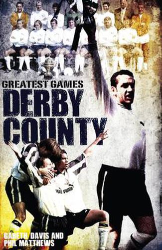 Cover image for Derby County Greatest Games: The Rams' Fifty Finest Matches