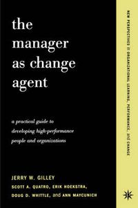 Cover image for The Manager as Change Agent: A Practical Guide to Developing High-performance Individuals and Organizations