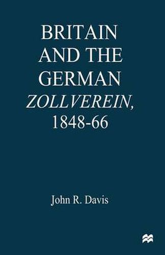 Cover image for Britain and the GermanZollverein, 1848-66