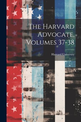 Cover image for The Harvard Advocate, Volumes 37-38