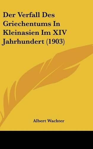 Cover image for Der Verfall Des Griechentums in Kleinasien Im XIV Jahrhundert (1903)