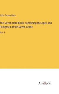 Cover image for The Devon Herd Book, containing the Ages and Pedigrees of the Devon Cattle