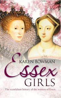 Cover image for Essex Girls: The Scandalous History of the Women of Essex