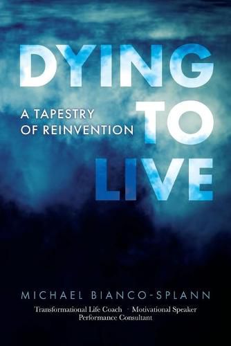Cover image for Dying to Live: A Tapestry of Reinvention