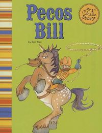 Cover image for Pecos Bill (My First Classic Story)