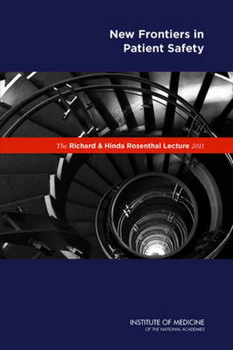 The Richard and Hinda Rosenthal Lecture: New Frontiers in Patient Safety