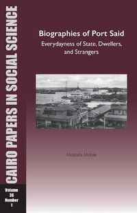 Cover image for Biographies of Port Said: Everydayness of State, Dwellers, and Strangers