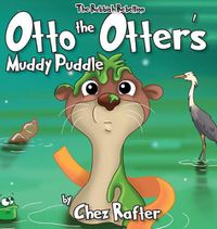 Cover image for Otto The Otter's Muddy Puddle