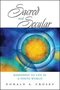 Cover image for Sacred and Secular: Responses to Life in a Finite World