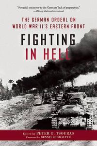 Cover image for Fighting in Hell: The German Ordeal on World War II's Eastern Front