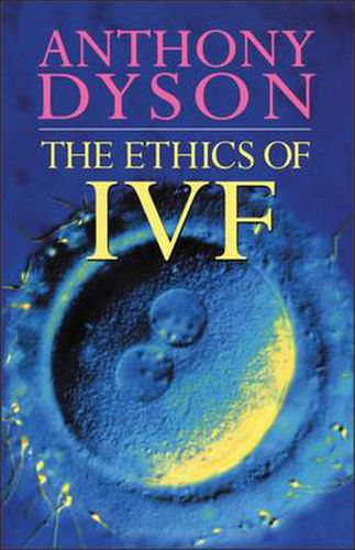 Cover image for Ethics Of In Vitro Fertilisation