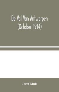 Cover image for De Val Van Antwerpen (october 1914)