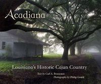 Cover image for Acadiana: Louisiana's Historic Cajun Country